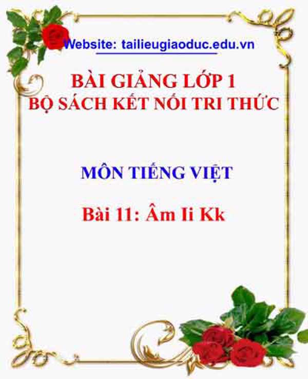Bài giảng Tiếng Việt 1: Bài 11 Ii Kk
